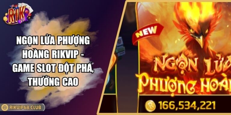 Ngọn Lửa Phượng Hoàng RIKVIP - Game Slot Đột Phá, Thưởng Cao 7 Ngọn Lửa Phượng Hoàng RIKVIP - Game Slot Đột Phá, Thưởng Cao