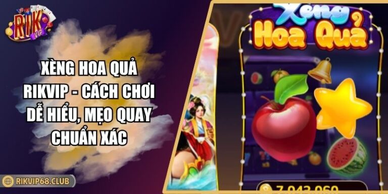 Xèng Hoa Quả RIKVIP - Cách Chơi Dễ Hiểu, Mẹo Quay Chuẩn Xác 2 Xèng Hoa Quả RIKVIP - Cách Chơi Dễ Hiểu, Mẹo Quay Chuẩn Xác