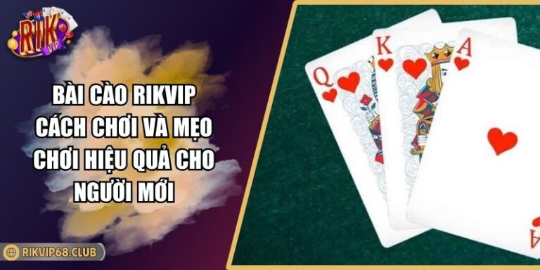 Bài Cào RIKVIP Cách Chơi Và Mẹo Chơi Hiệu Quả Cho Người Mới 1 Bài cào RIKVIP