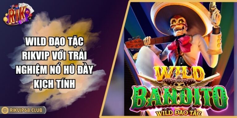 Wild Đạo Tặc RIKVIP Với Trải Nghiệm Nổ Hũ Đầy Kịch Tính 3 Wild Đạo Tặc RIKVIP